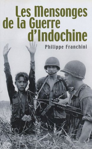 Les mensonges de la guerre d'Indochine - Philippe Franchini