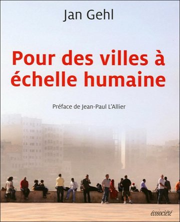 Pour des villes à échelle humaine - Jan Gehl (2013)