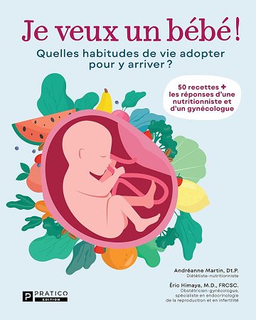 Je veux un bébé ! Quelles habitudes de vie adopter pour y arriver ? - Andréanne Martin (2025)