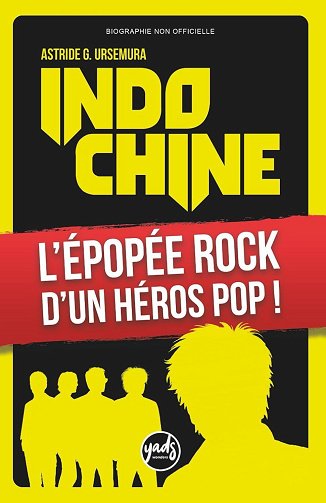 INDOCHINE : L'épopée rock d'un héros pop ! - Astride G Ursemura (2025)
