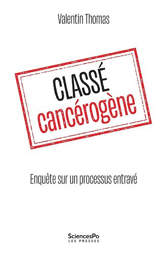 Classé cancérogène : Enquête sur un processus entravé - Valentin Thomas (2025)