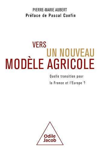 Vers un nouveau modèle agricole: Quelle transition pour la France et l'Europe ? - Pierre-Marie Aubert (2025)