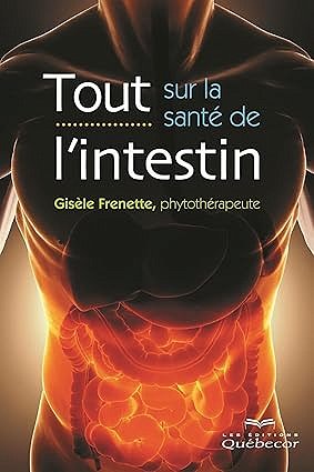 Tout sur la santé de l'intestin - Gisèle Frenette