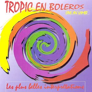 Tropic En Boleros (live au Lambi)