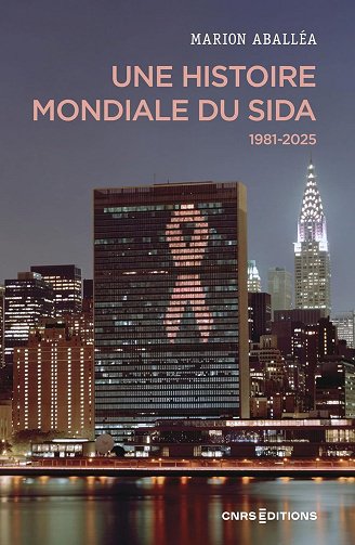 Une histoire mondiale du sida (1981-2025) - Marion Aballéa (2025)