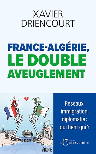 France-Algérie : le double aveuglement - Xavier Driencourt (2025)