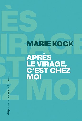 Après le virage, c'est chez moi - Marie Kock (2025)