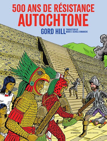Gord Hill - 500 ans de résistance autochtone