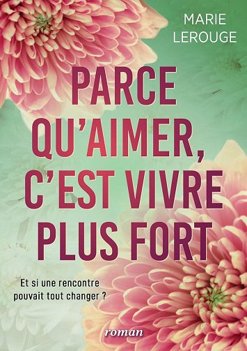 Parce qu'aimer, c'est vivre plus fort - Marie Lerouge (2025)