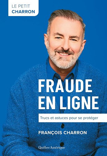 Le Petit Charron : Fraude en ligne - Trucs et astuces pour se protéger - François Charron (2025)