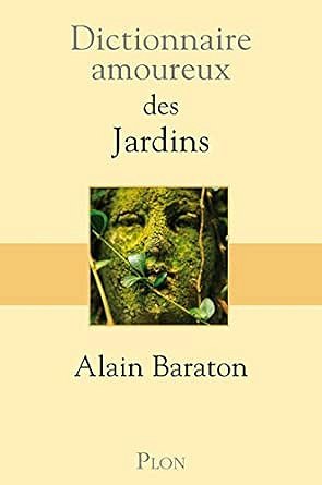 Dictionnaire amoureux des jardins - Alain Baraton