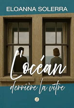 L'océan derrière la vitre - Eloanna Solerra (2025)