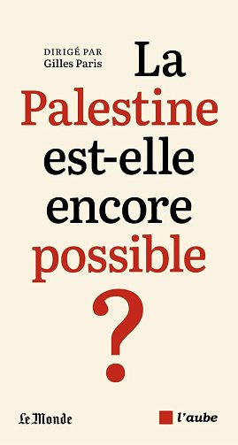 La Palestine est-elle encore possible ? - Gilles Paris (2025)