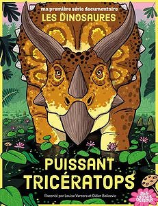 Ma Première Série Documentaire - Les Dinosaures - Puissant Tricératops