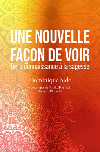 Une nouvelle façon de voir : De la connaissance à la sagesse - Dominique Side (2026)