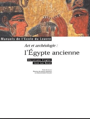 Art et archéologie : L'Egypte ancienne - Christiane Ziegler (2001)