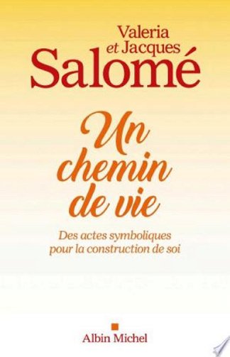 Un chemin de vie - Jacques Salomé, Valéria Salomé (2018)