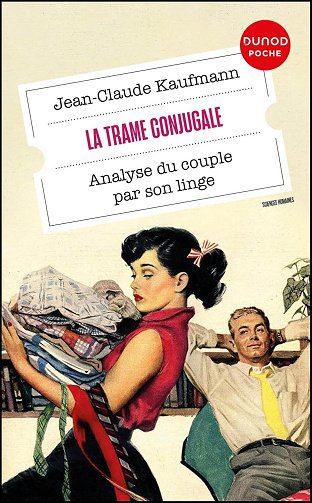 La trame conjugale : Analyse du couple par son linge - Jean-Claude Kaufmann (2025)