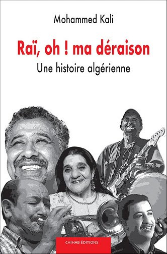 Raï, oh ! ma déraison: Une histoire algérienne - Mohammed Kali (2025)