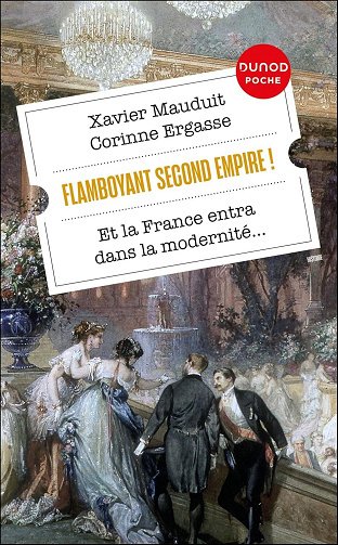 Flamboyant Second Empire ! Et la France entra dans la modernité... - Xavier Mauduit, Corinne Ergasse (2025)