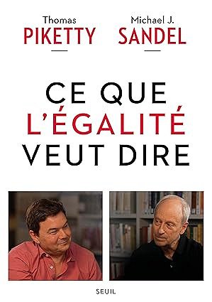 Ce que l'égalité veut dire -Thomas Piketty et Michael J. Sandel (2025)