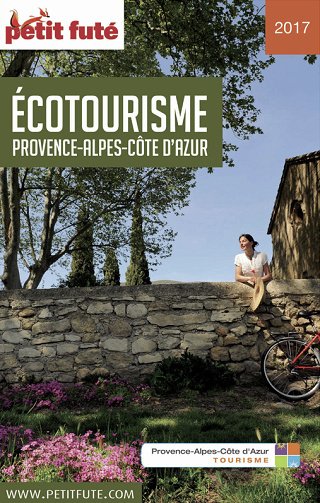 Petit Futé Écotourisme Provence-Alpes-Côte d'Azur - Dominique Auzias, Jean-Paul Labourdette (2017)