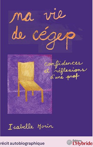 Isabelle Morin - Ma vie de cégep, confidences et réflexions d'une prof (2026)