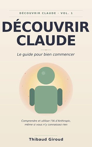 Thibaud Giroud - Découvrir Claude: Le guide pour bien commencer (2026)