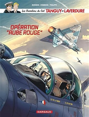 Les Chevaliers du ciel Tanguy et Laverdure - Tome 13 - Opération "aube rouge" - Patrice Buendia, Frédéric Zumbiehl (2025)