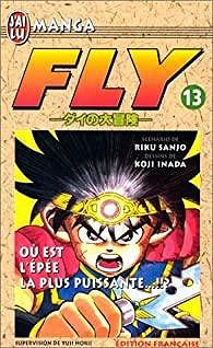 Fly, tome 13 : Où est l'épée la plus puissante ? - Riku Sanjô