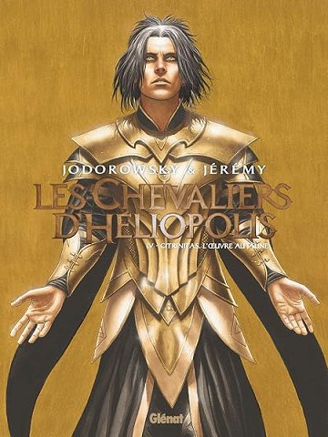 Les Chevaliers d'Héliopolis - Tome 04: Citrinitas, l'oeuvre au jaune - Jérémy, Alejandro Jodorowsky