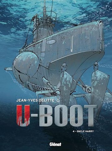 U-Boot - Tome 04: Oncle Harry - Jean-Yves Delitte U-Boot - Tome 04: Oncle Harry - Jean-Yves Delitte