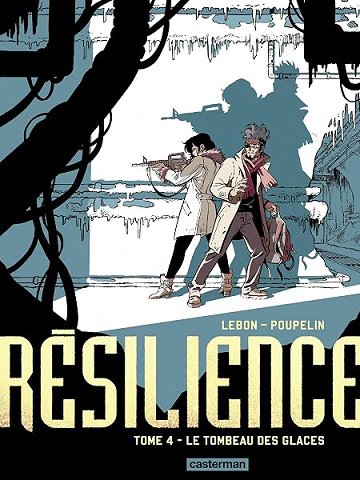 Résilience (Tome 4) - Le Tombeau des glaces - Augustin Lebon Résilience (Tome 4) - Le Tombeau des glaces - Augustin Lebon
