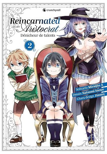 Reincarnated As An Aristocrat T02: Dénicheur de Talents - Natsumi Inoue, Miraijin A, Jimmy