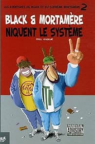 Les aventures de Black et du Suprême Mortamère, tome 2 : Black et Mortamère niquent le système - Pix... Les aventures de Black et du Suprême Mortamère, tome 2 : Black et Mortamère niquent le système - Pix...