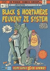 Black et Mortamère, tome 3 : Black et Mortamère feukent ze system (the furious fury sequel !) - Pixe... Black et Mortamère, tome 3 : Black et Mortamère feukent ze system (the furious fury sequel !) - Pixe...