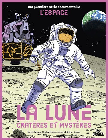 Ma Première Série Documentaire - L'Espace - Tome 03 - La Lune Cratères et mystères