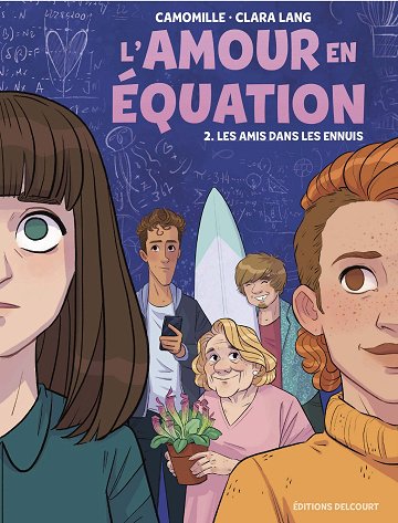 L'amour en équation - Tome 02 - Les amis dans les ennuis