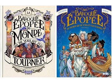 La baroque épopée du monde qui ne voulait plus tourner - Tomes 01 & 02