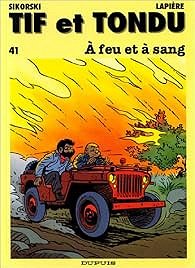 Tif et Tondu, tome 41 : A feu et à sang - Denis Lapière