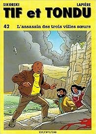 Tif et Tondu, tome 42 : L'Assassin des trois villes soeurs - Denis Lapière