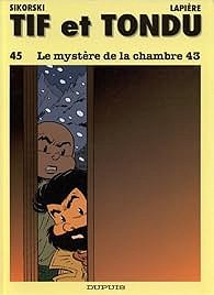 Tif et Tondu, tome 45 : Le Mystère de la chambre 43 - Denis Lapière