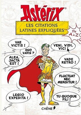 Astérix (Les Expliqués) - Les Citations Latines Expliquées de A à Z