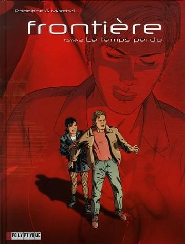 Frontière - Le Temps perdu - Rodolphe, Bertrand Marchal, Scarlett Smulkowski