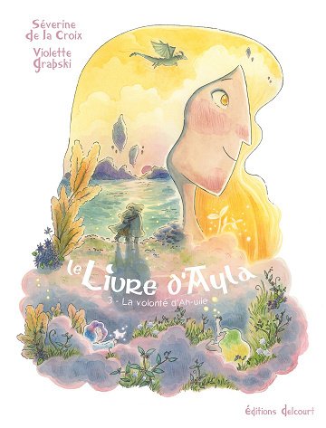 Le Livre d'Ayla - Tome 03 - La volonté d'Ah-uile (2026) Le Livre d'Ayla - Tome 03 - La volonté d'Ah-uile (2026)