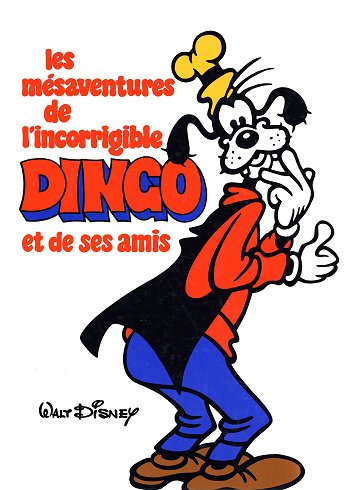 Les mésaventures de l'incorrigible Dingo et de ses amis Les mésaventures de l'incorrigible Dingo et de ses amis