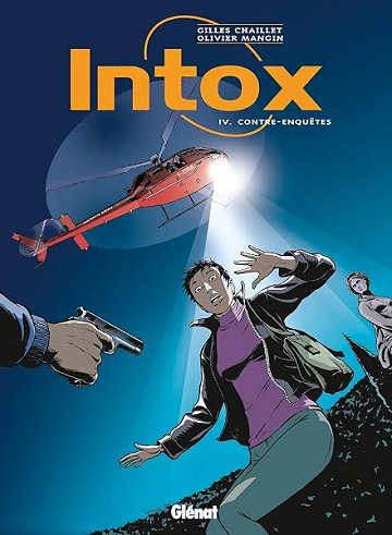 Intox - Tome 04: Contre-enquêtes - Olivier Mangin, Gilles Chaillet