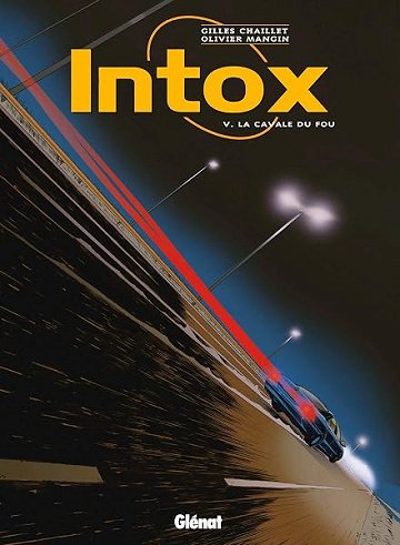 Intox - Tome 05: La cavale du fou - Olivier Mangin, Gilles Chaillet