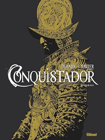 Conquistador - Intégrale - Jean Dufaux, Philippe Xavier