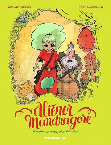 Aliénor Mandragore - Tome 1 - Merlin est mort, vive Merlin ! - Séverine Gauthier